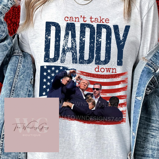 “Can’t Take Daddy Down” Tee