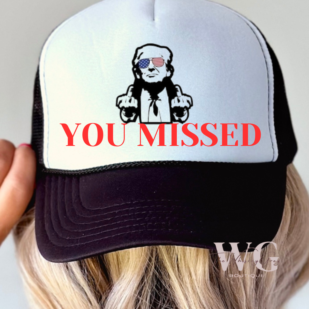 “You missed” Trucker Hat