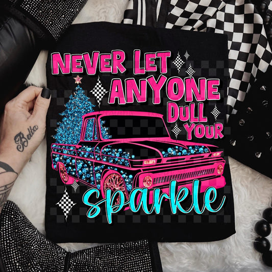 Never let anyone dull your sparkle