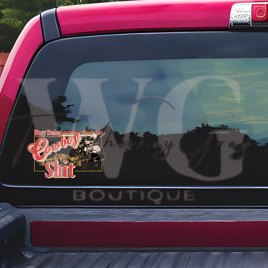 “Busy Doing Cowboy Shit” Window Decal